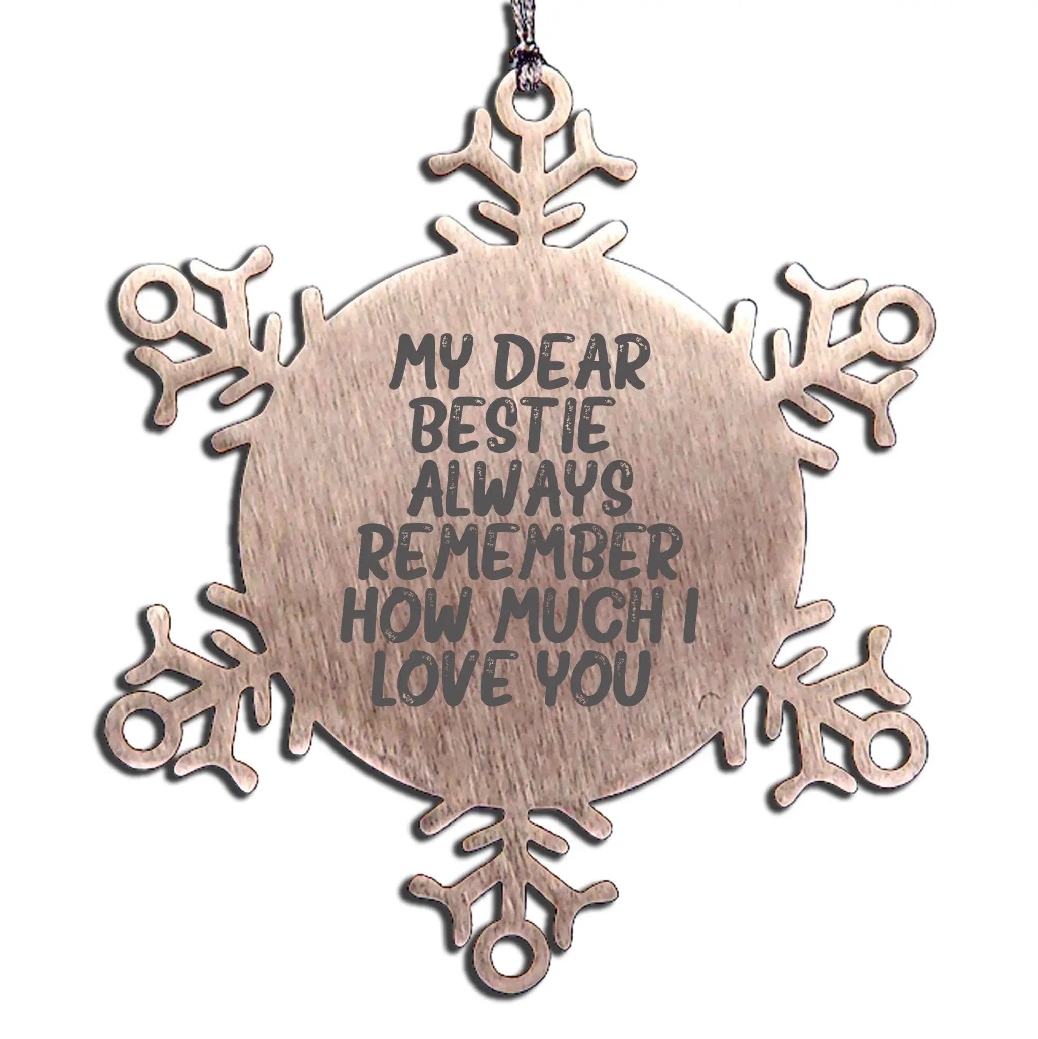 Bestie Snowflake Ornament Always Remember How Much I Love You Holiday Keepsake