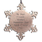 Dear Friend Snowflake Ornament Stainless Steel Remember I Love You Gift