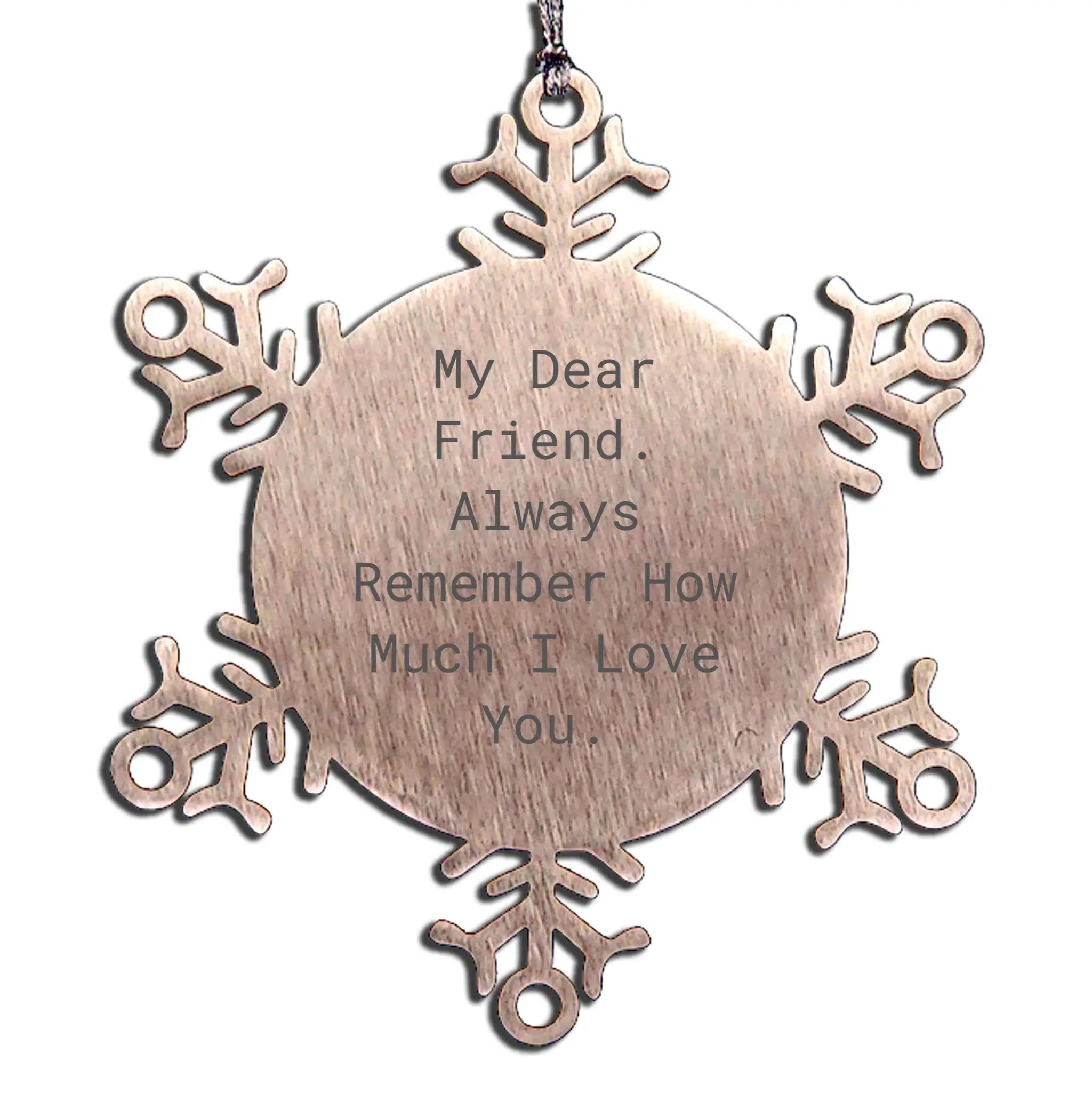 Dear Friend Snowflake Ornament Stainless Steel Remember I Love You Gift