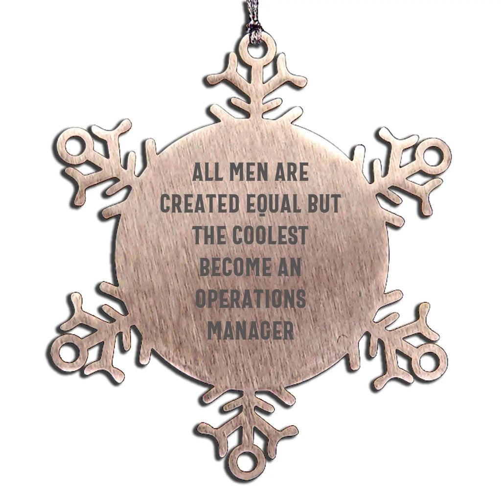 Operations Manager Snowflake Ornament All Men Are Equal Perfect Christmas Gift