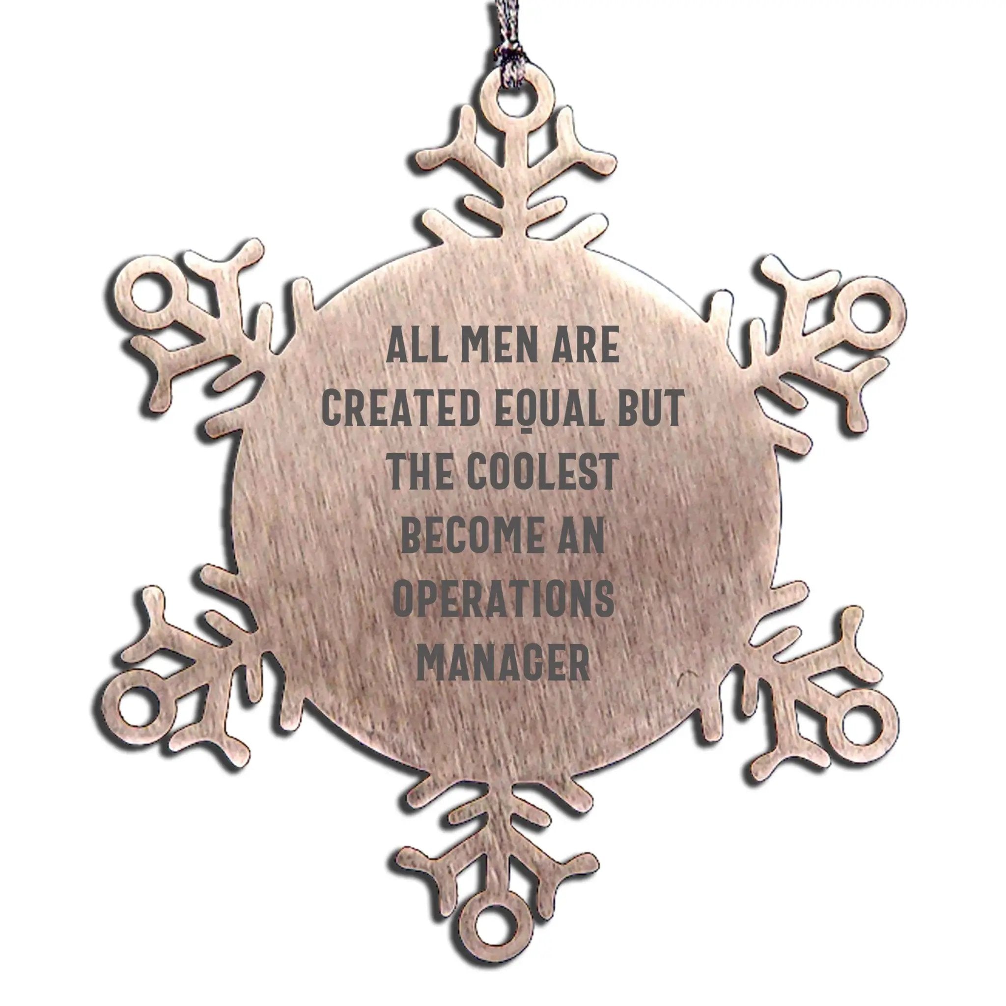 Operations Manager Snowflake Ornament All Men Are Equal Perfect Christmas Gift