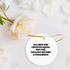Paramedic Ornament All Men Are Created Equal The Coolest Gift For Christmas