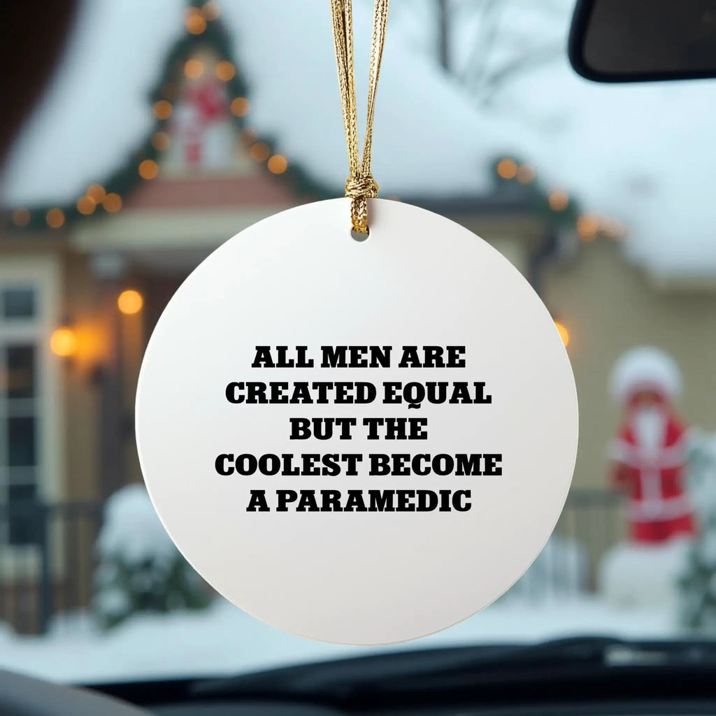 Paramedic Ornament All Men Are Created Equal The Coolest Gift For Christmas