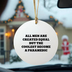 Paramedic Ornament All Men Are Created Equal The Coolest Gift For Christmas