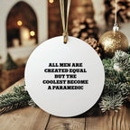 Paramedic Ornament All Men Are Created Equal The Coolest Gift For Christmas