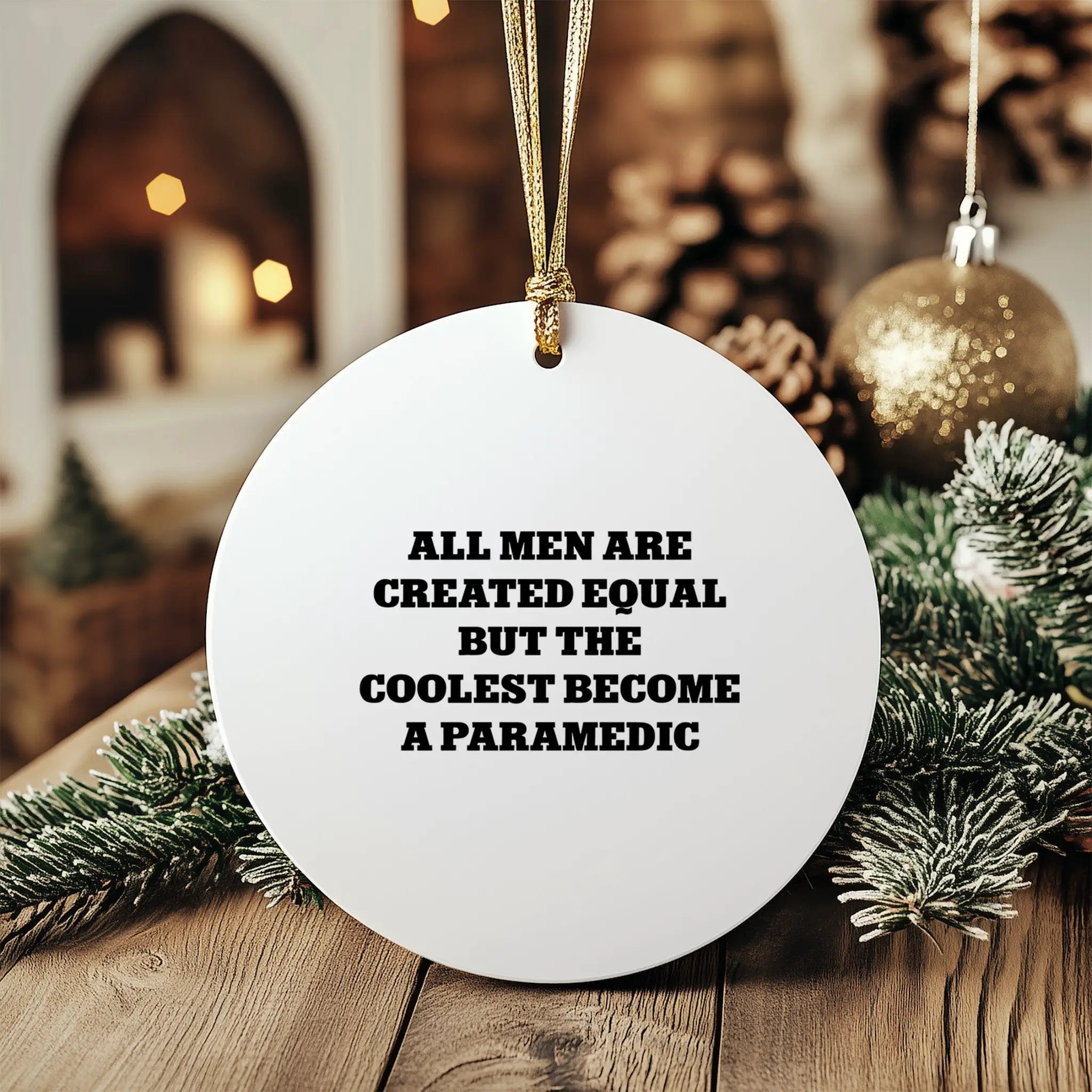 Paramedic Ornament All Men Are Created Equal The Coolest Gift For Christmas