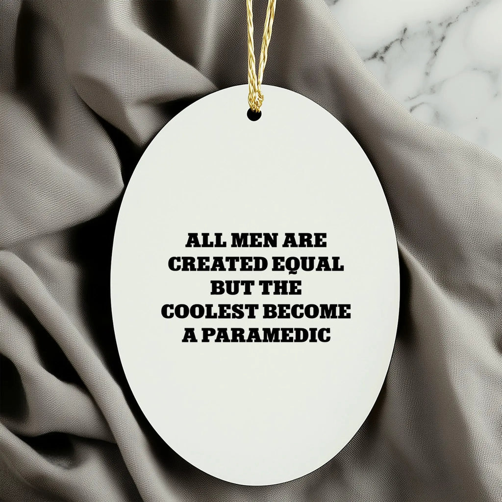 Paramedic Ornament All Men Are Created Equal The Coolest Gift