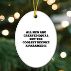 Paramedic Ornament All Men Are Created Equal The Coolest Gift
