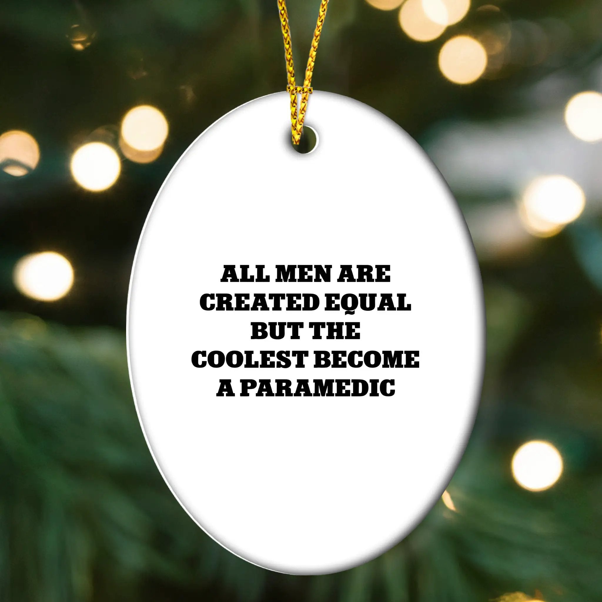 Paramedic Ornament All Men Are Created Equal The Coolest Gift