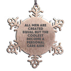 Personal Care Aide Snowflake Ornament All Men Are Created Equal Ideal Gift