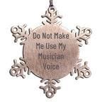 Funny Musician Snowflake Ornament 3 Inch Do Not Use My Musician Voice
