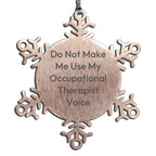 Funny Occupational Therapist Gifts from Friends, Snowflake Ornament Christmas Unique Gifts, 'Do Not Make Me Use My Occupational Therapist Voice'