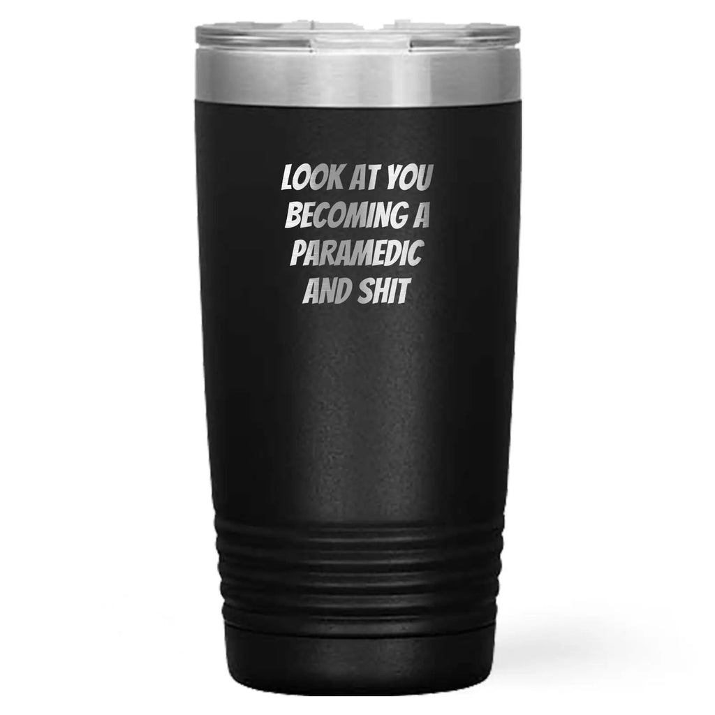 Funny Paramedic Tumbler -  Look At You Becoming A Paramedic And Shit Tumbler - Mallard Moon