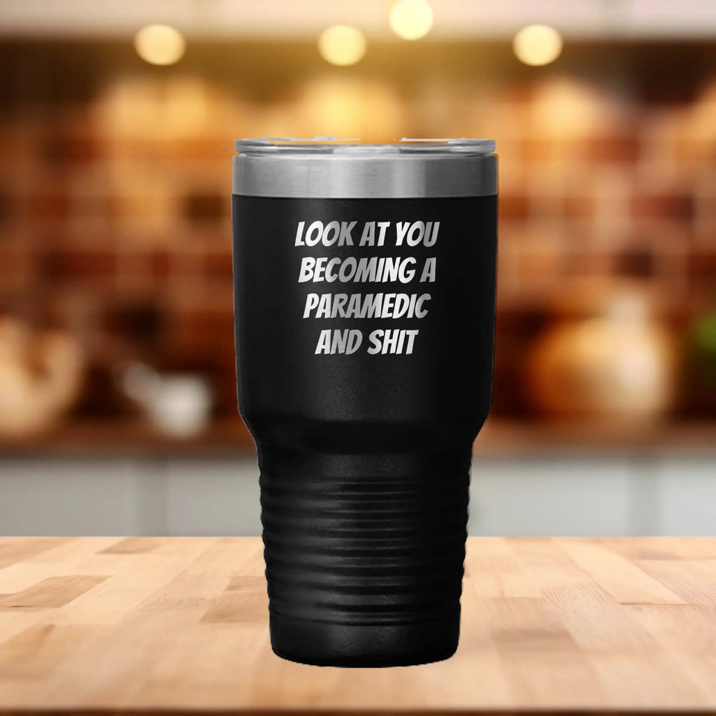 Funny Paramedic Tumbler -  Look At You Becoming A Paramedic And Shit Tumbler - Mallard Moon