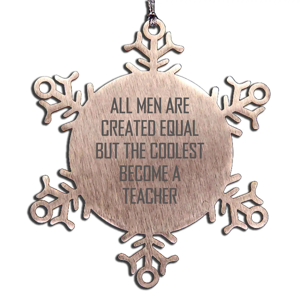 Teacher Ornament Snowflake All Men Are Created Equal Gift For Christmas