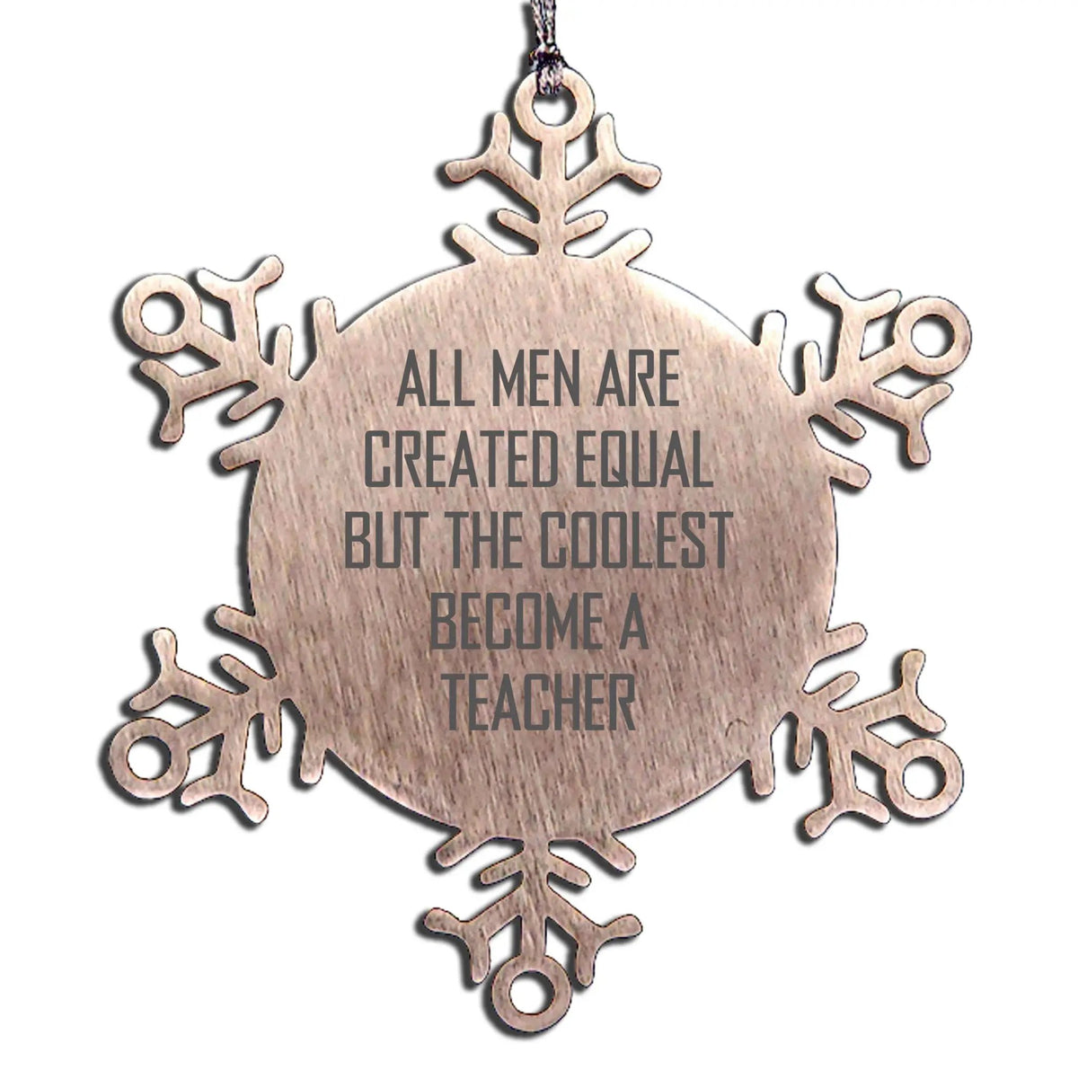 Teacher Ornament Snowflake All Men Are Created Equal Gift For Christmas