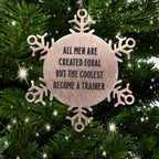 Trainer Snowflake Ornament All Men Are Created Equal Gift For Christmas