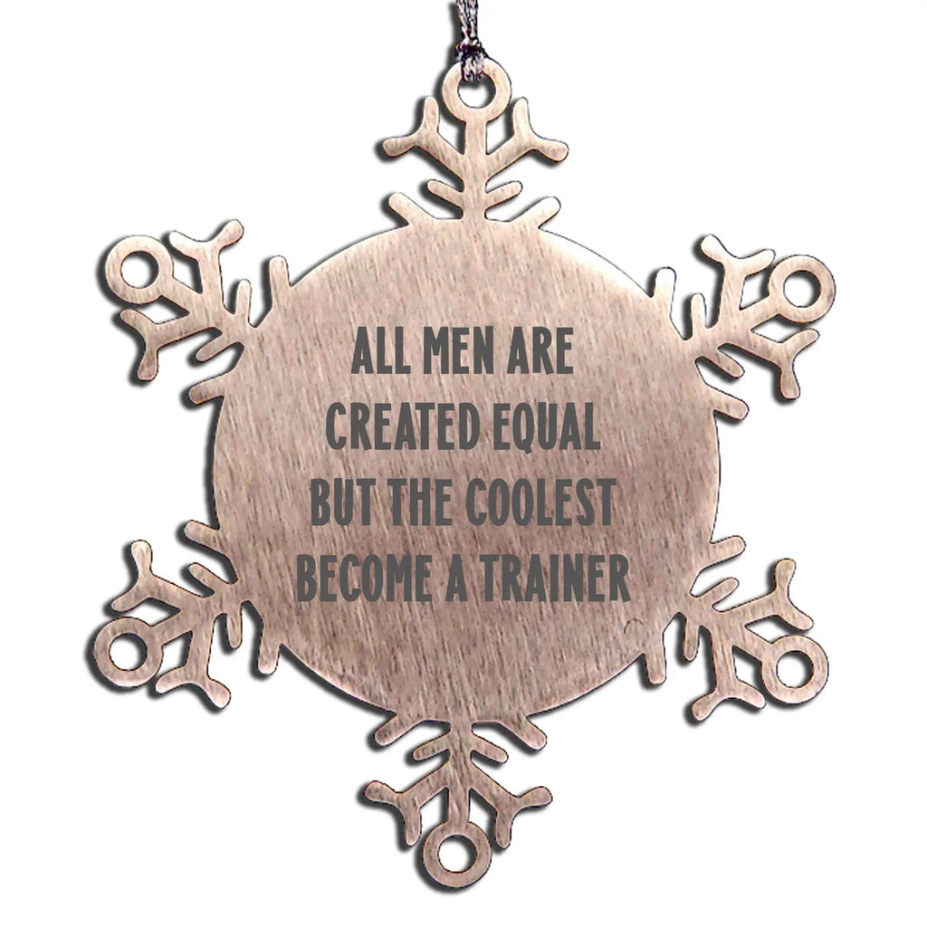 Trainer Snowflake Ornament All Men Are Created Equal Gift For Christmas