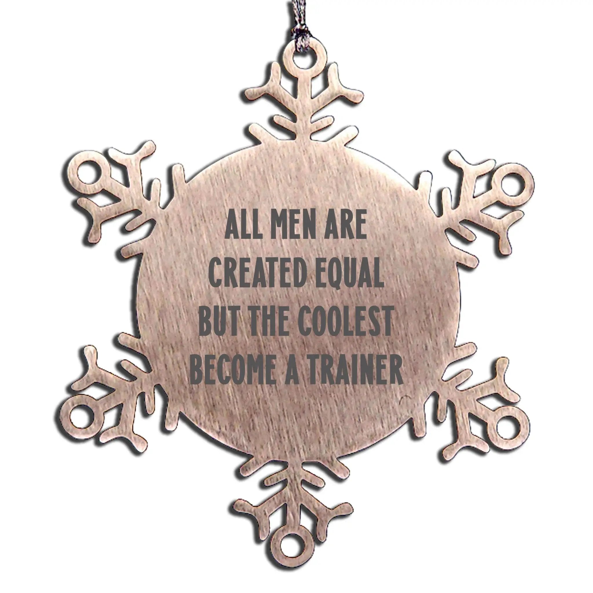 Trainer Snowflake Ornament All Men Are Created Equal Gift For Christmas