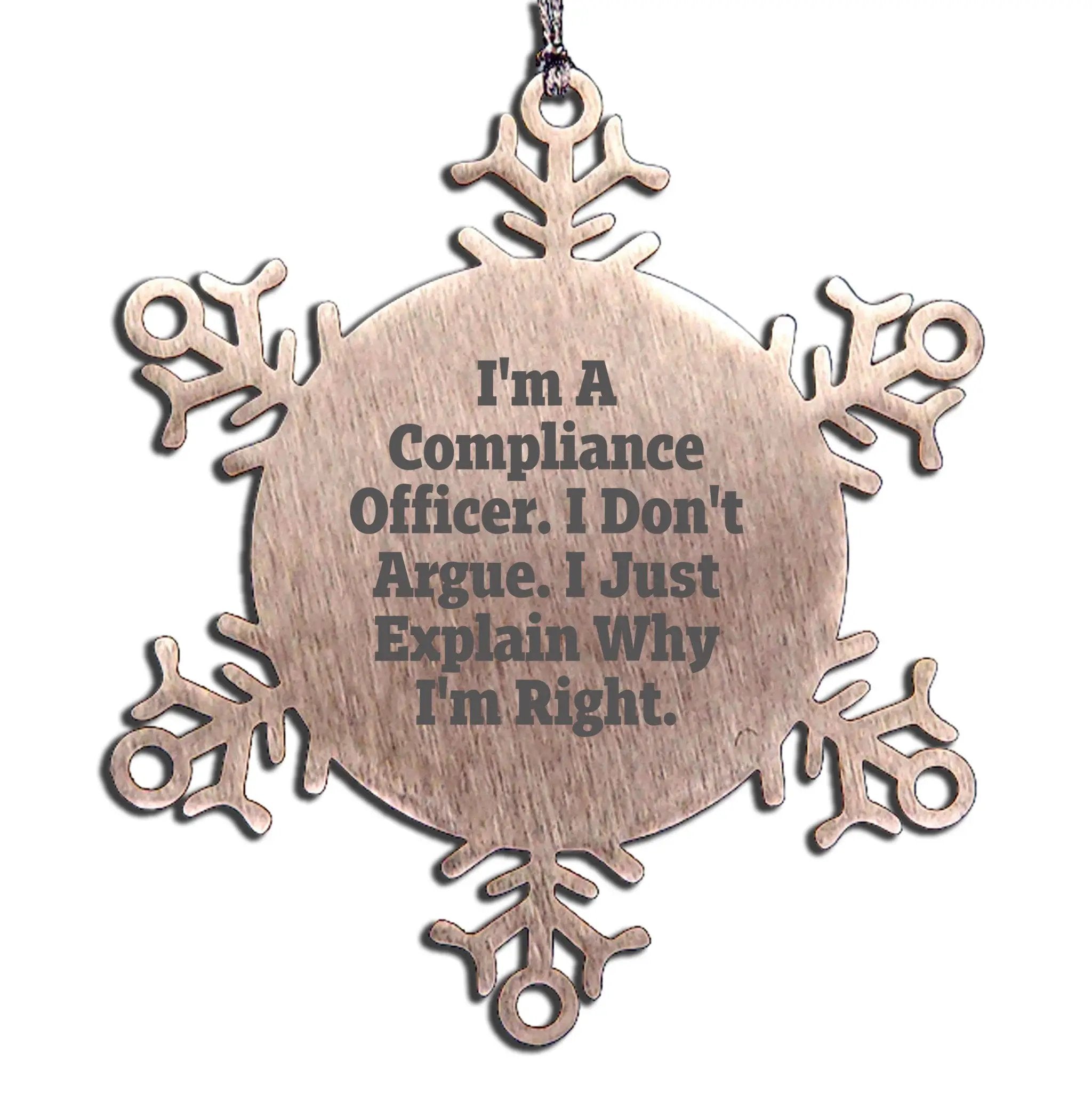 Compliance Officer Snowflake Ornament I Dont Argue I Explain Why Im Right Gift