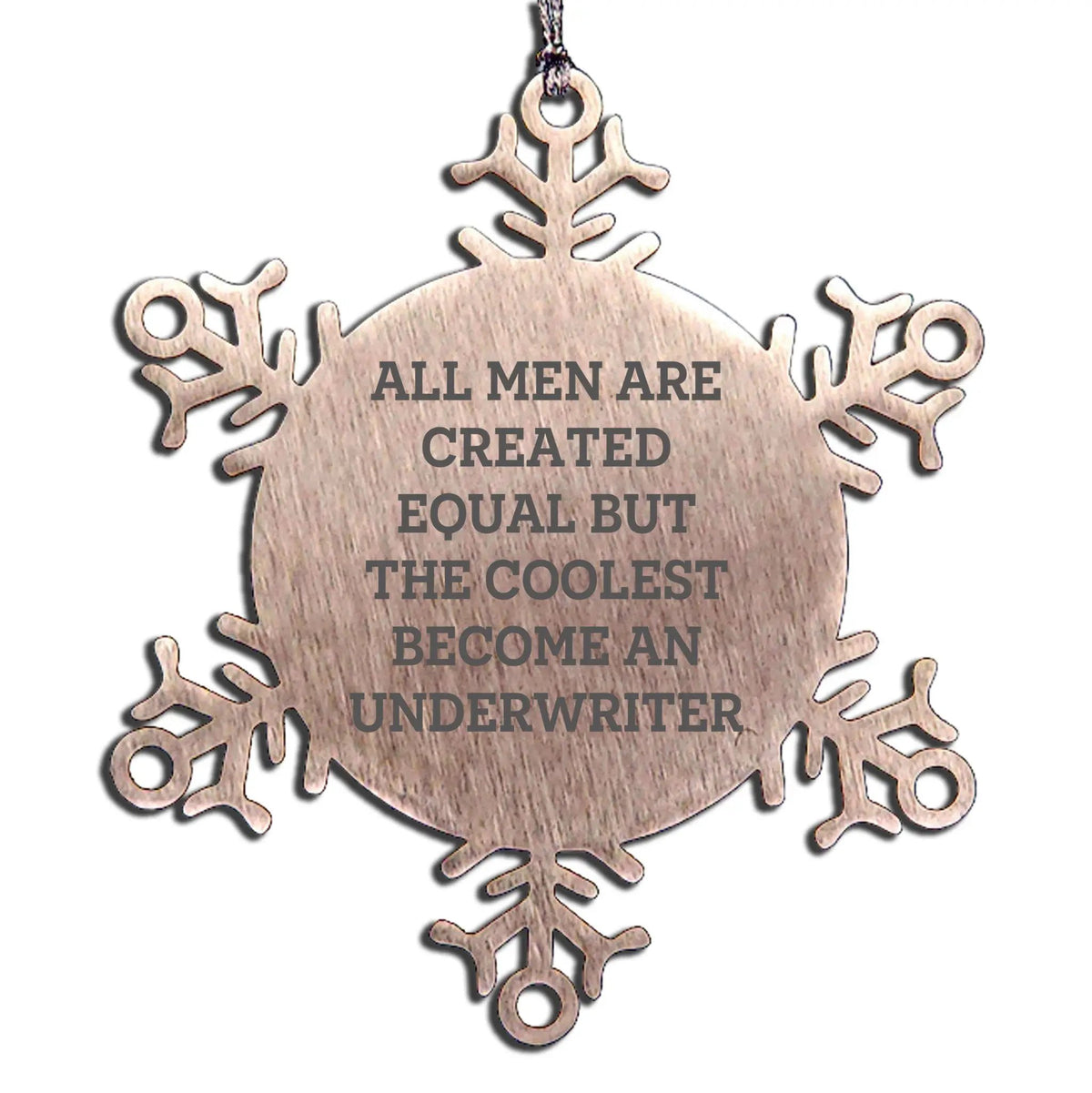 Underwriter Snowflake Ornament All Men Are Created Equal Perfect Gift