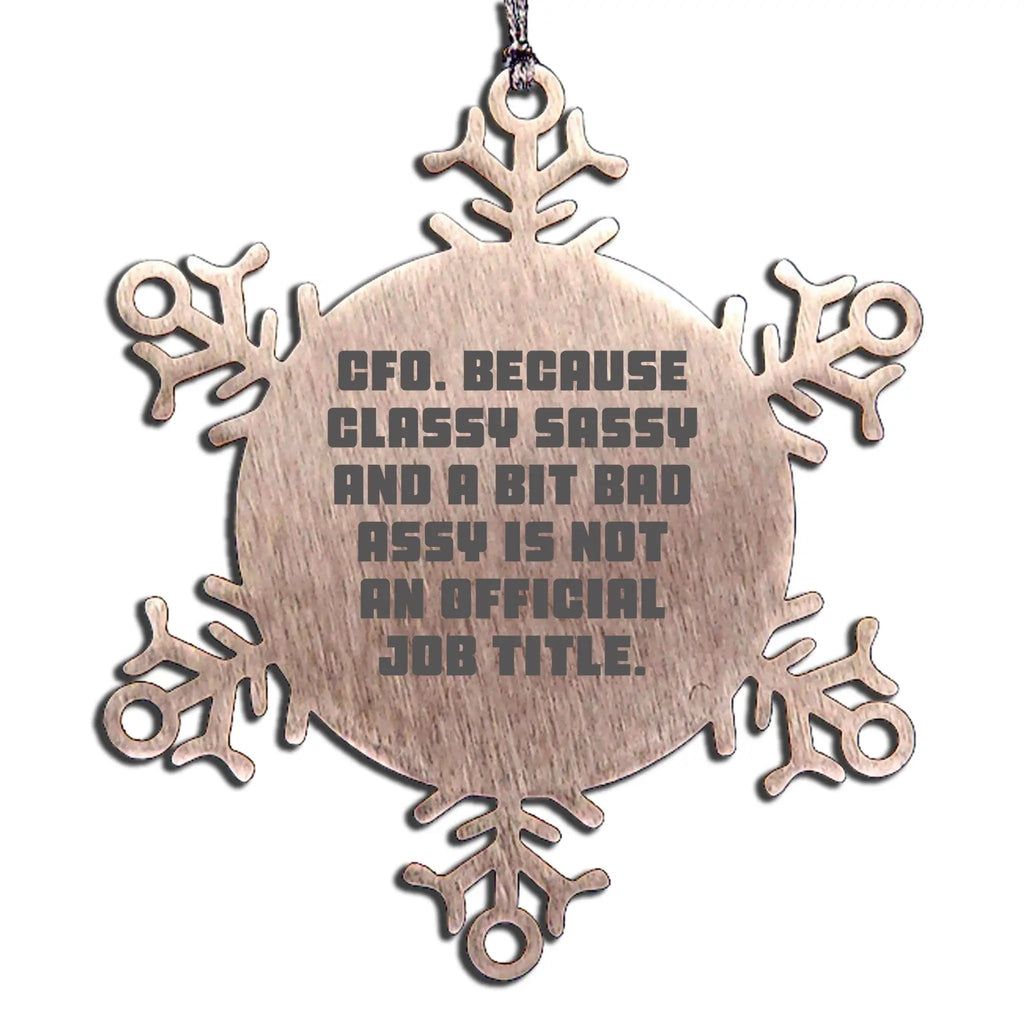 Funny CFO Snowflake Ornament - Because Classy Sassy CFO Is Not An Official Job Title