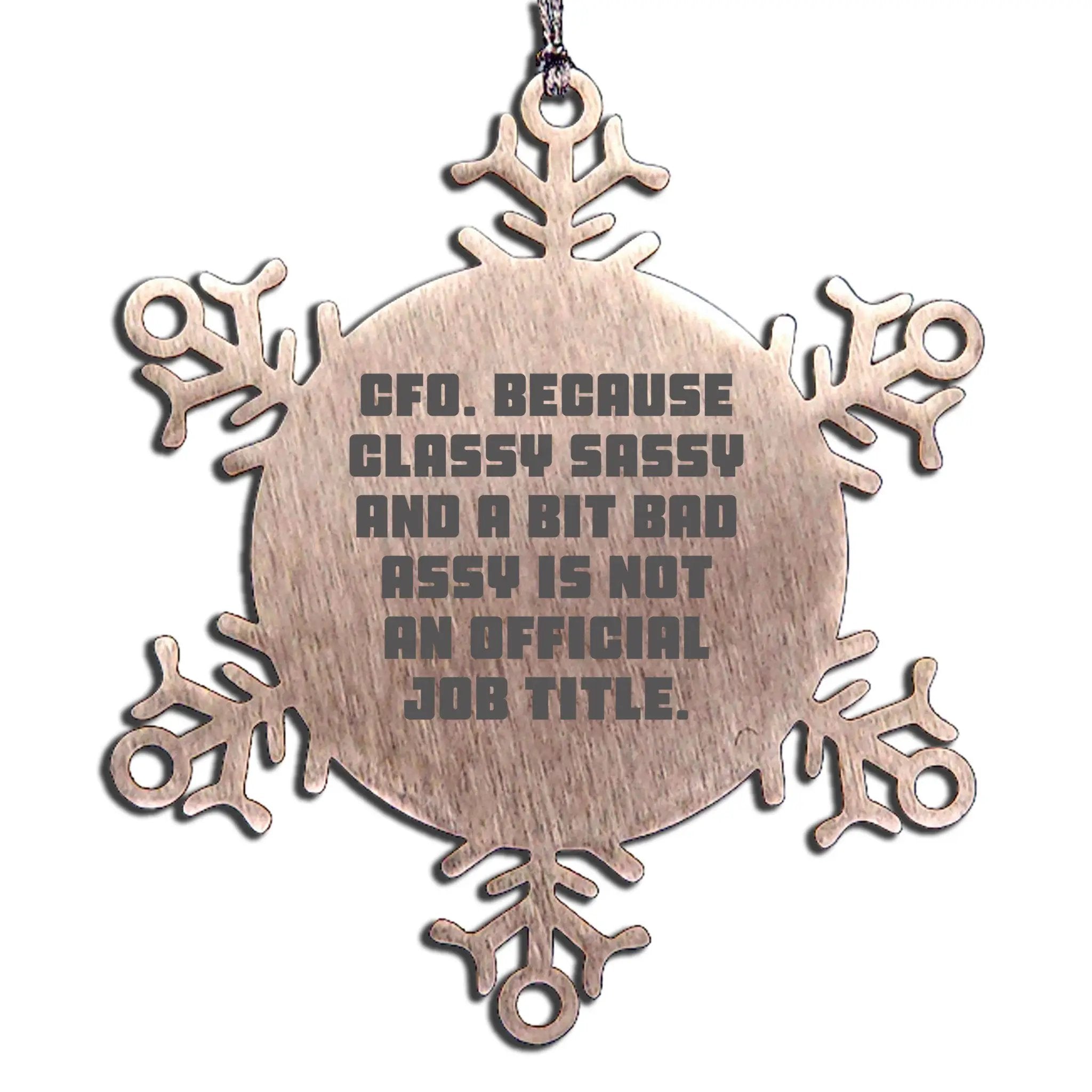 Funny CFO Snowflake Ornament - Because Classy Sassy CFO Is Not An Official Job Title