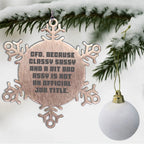 Funny CFO Snowflake Ornament - Because Classy Sassy CFO Is Not An Official Job Title