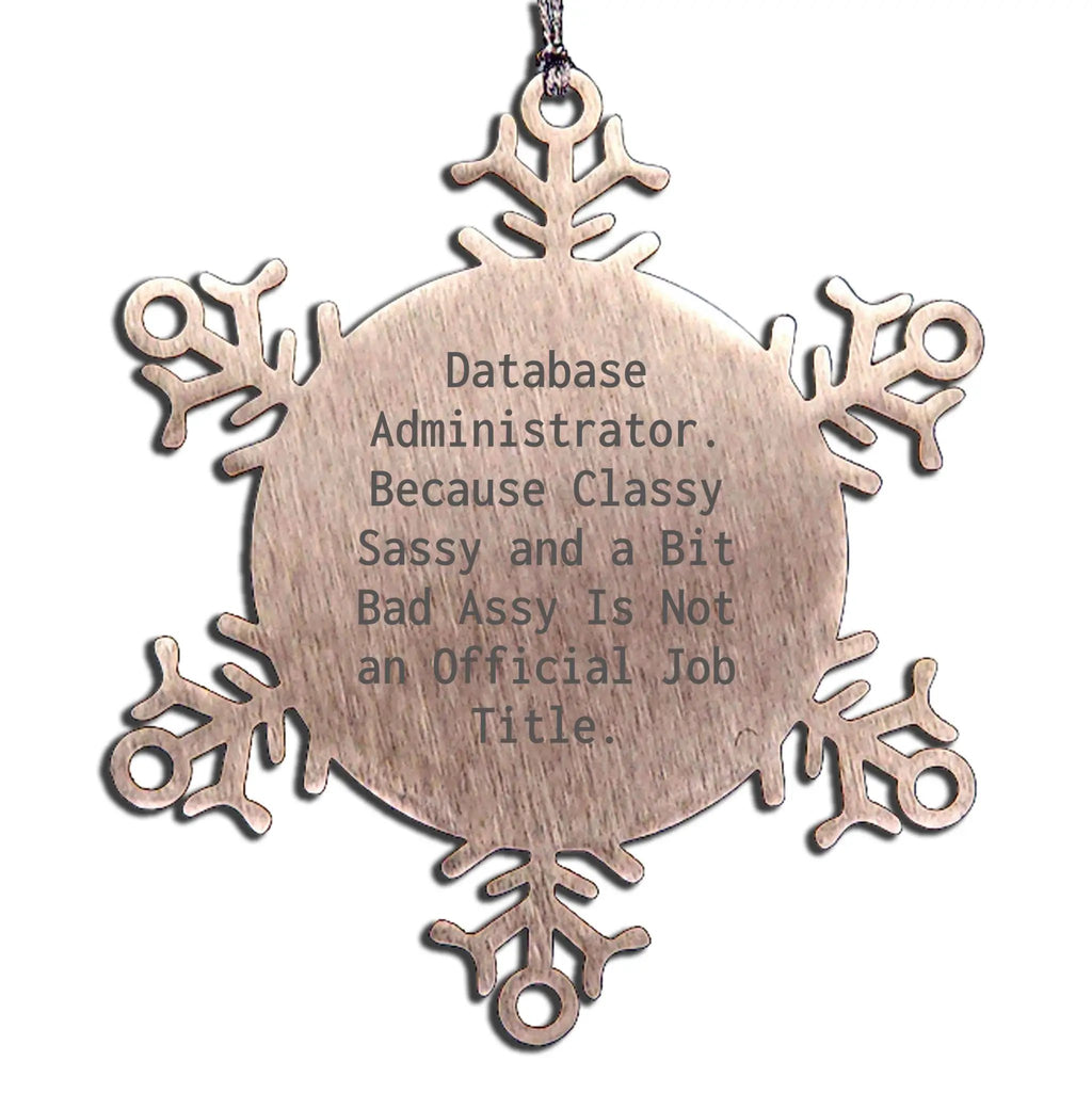 Database Administrator Snowflake Ornament Classy Sassy and a Bit Fearless Gift
