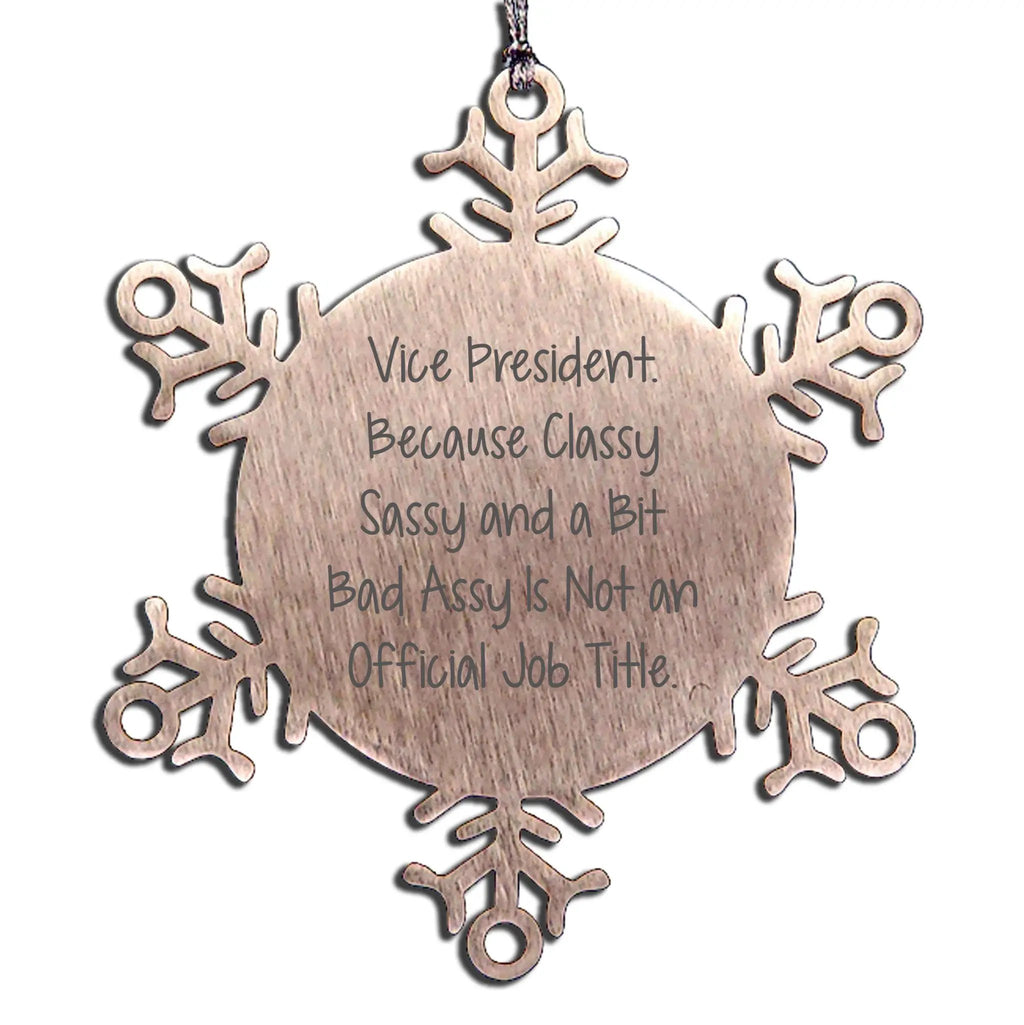 Vice President Ornament Snowflake Gift Because Classy Sassy Ideal Gift