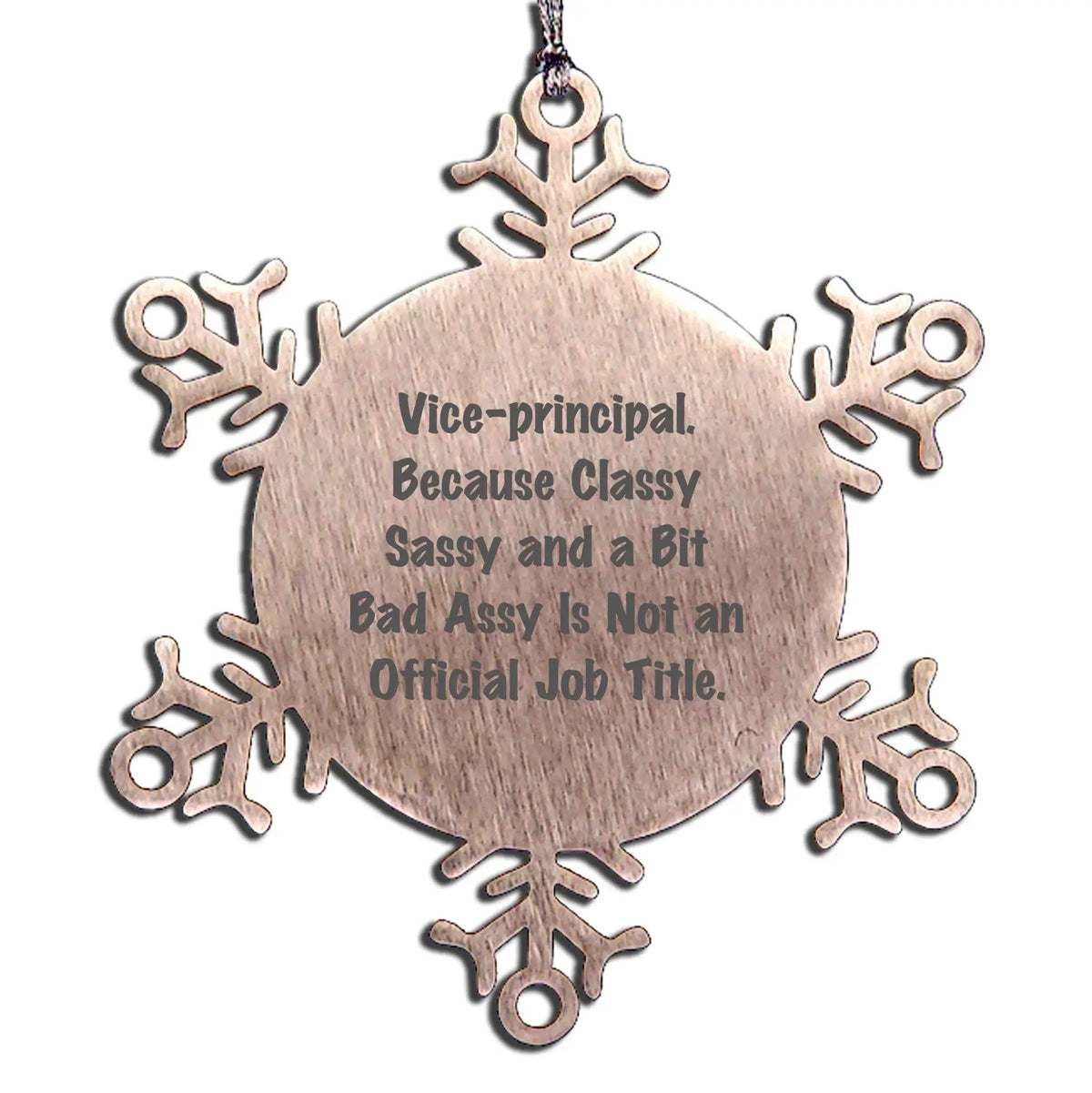 Vice-Principal Snowflake Ornament Quote - Vice-principal. Because Classy Sassy And A Bit Bad Assy Is Not An Official Job Title