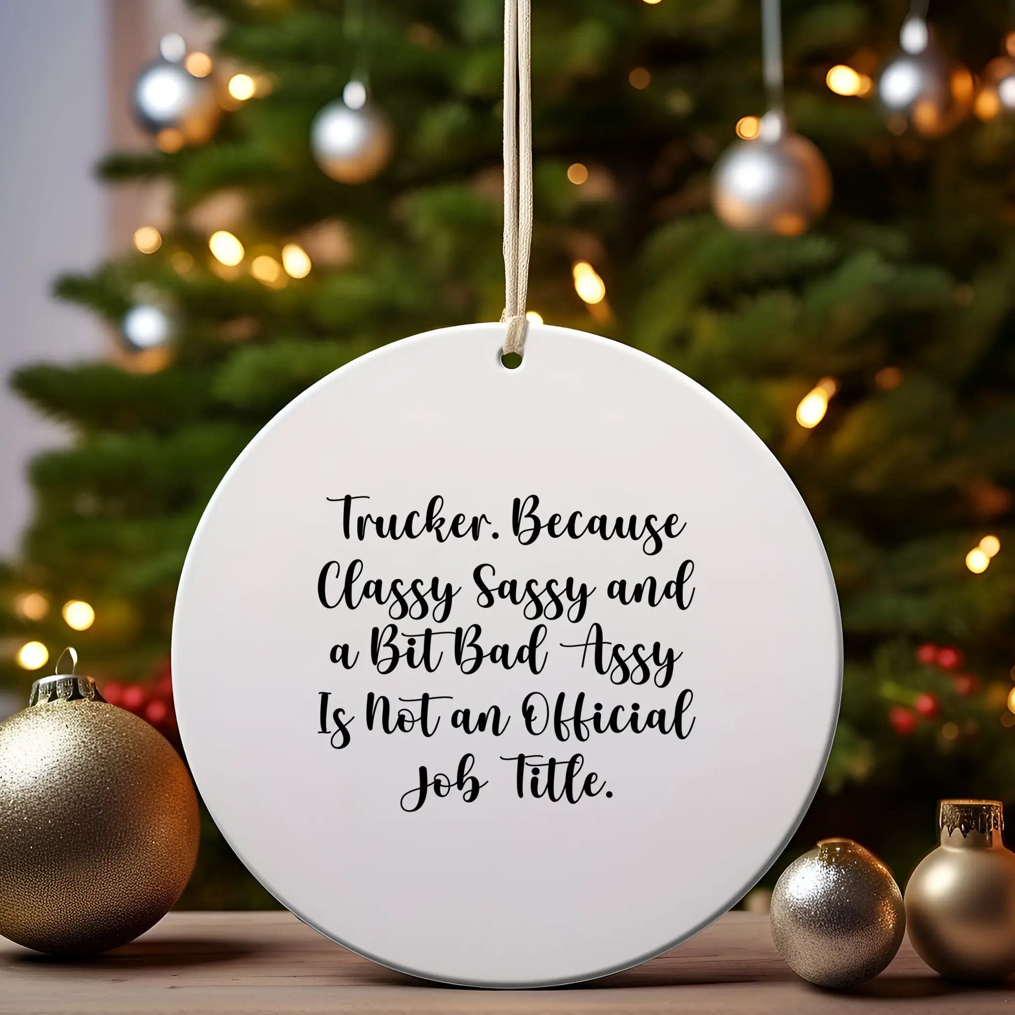 Trucker Circle Ornament Classy Sassy Fearless Ideal Gift