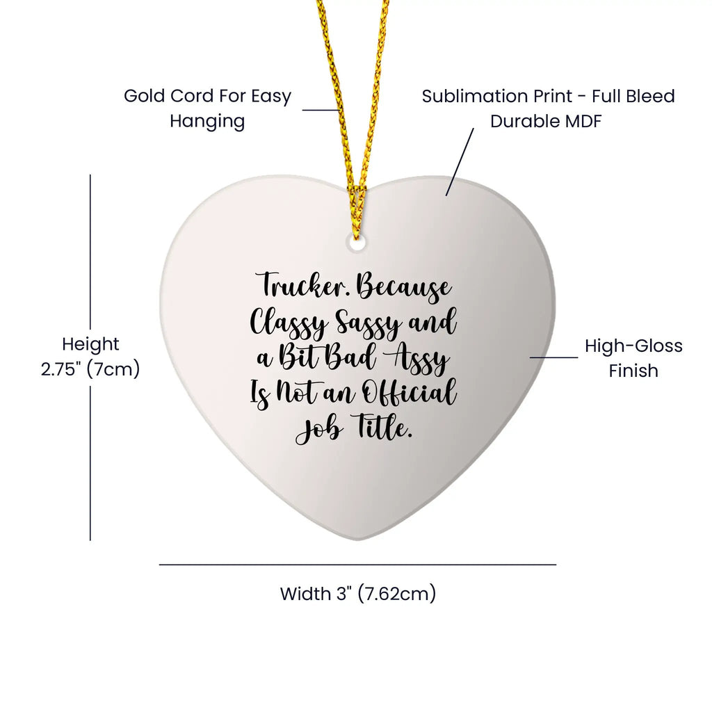Trucker Heart Ornament Gold Cord Sassy, Classy and Bad Assy is Not An Official Job Title Gift
