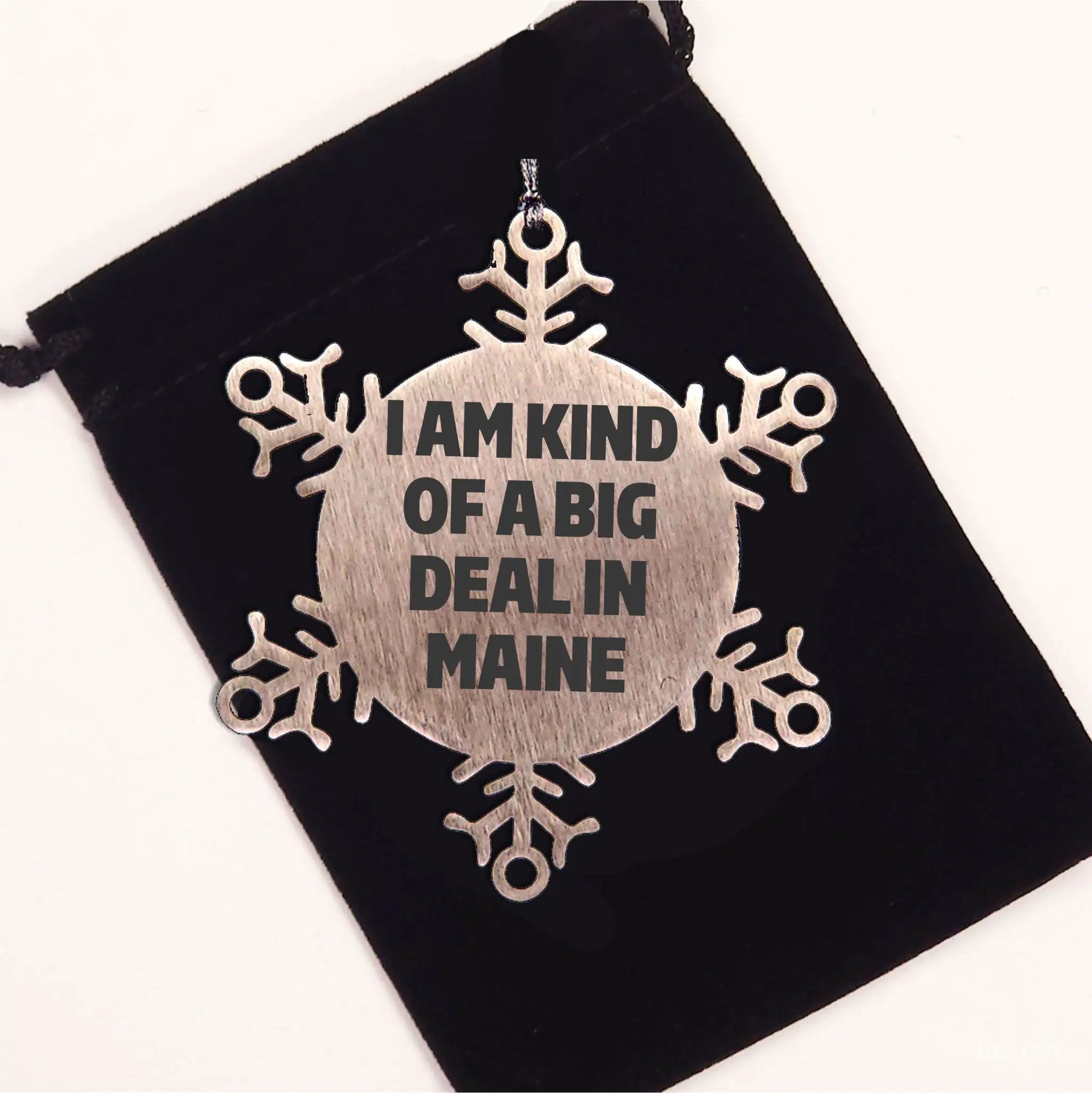 Maine Woman Snowflake Ornament I Am Kind Of Big Deal In Maine Ideal Gift