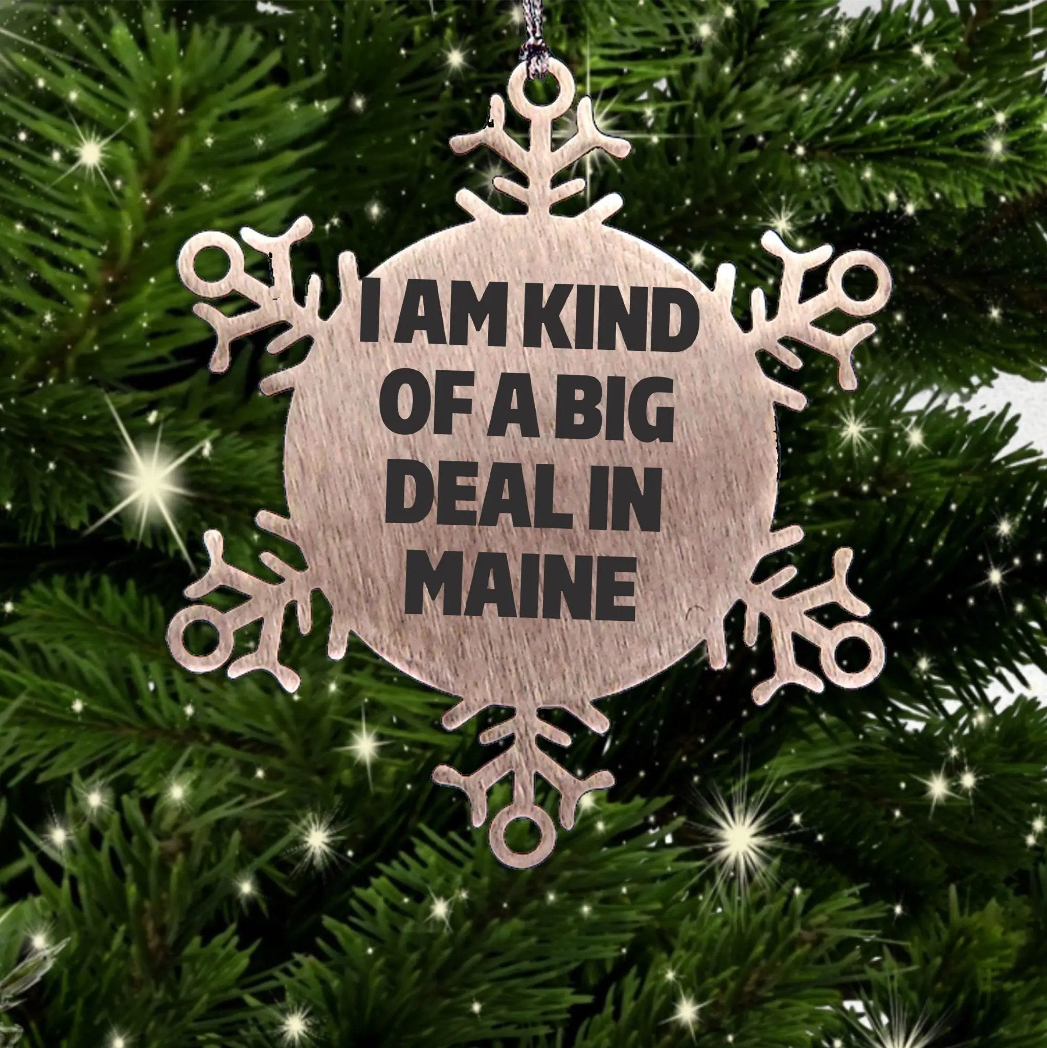 Maine Woman Snowflake Ornament I Am Kind Of Big Deal In Maine Ideal Gift