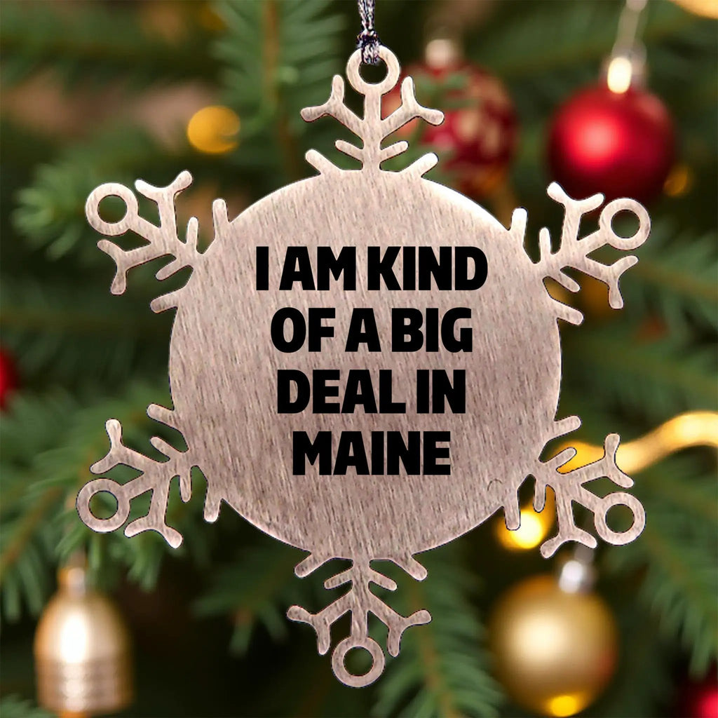 Maine Woman Snowflake Ornament I Am Kind Of Big Deal In Maine Ideal Gift