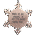 Model Snowflake Ornament I'm Not Arguing Quote Christmas Gift