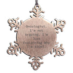 Funny Oncologist Snowflake Ornament Gifts from Men to Oncologist Friends at Christmas Unique Gifts