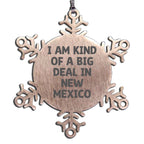 New Mexico Snowflake Ornament I Am Kind Of A Big Deal Gift For Christmas