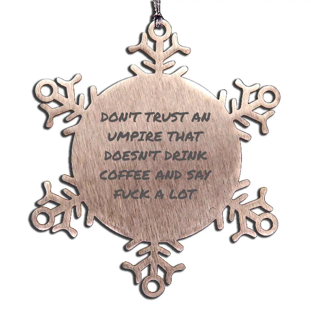 Umpire Snowflake Ornament Don't Trust An Umpire That Doesn't Drink Coffee Gift