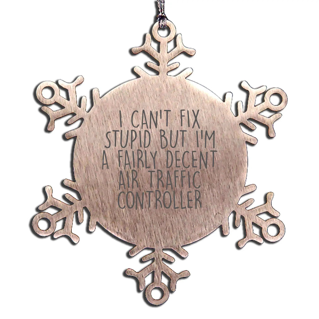 Air Traffic Controller Snowflake Ornament I Cant Fix Stupid Gift Idea