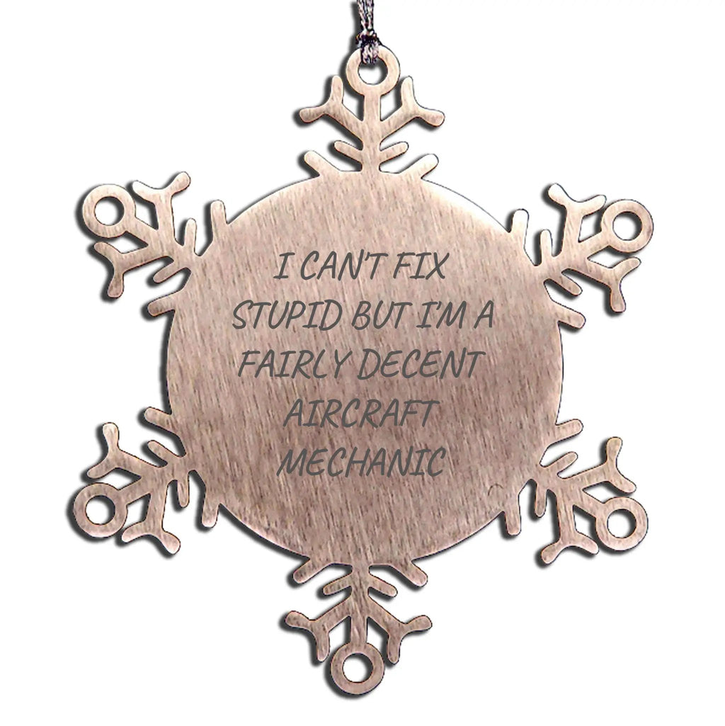 Aircraft Mechanic Snowflake Ornament I Cant Fix Stupid Gift For Christmas