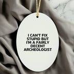 Archaeologist Oval Ornament I Cant Fix Stupid Christmas Gift