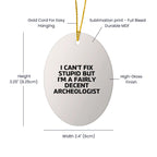 Archaeologist Oval Ornament I Cant Fix Stupid Christmas Gift
