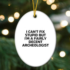 Archaeologist Oval Ornament I Cant Fix Stupid Christmas Gift