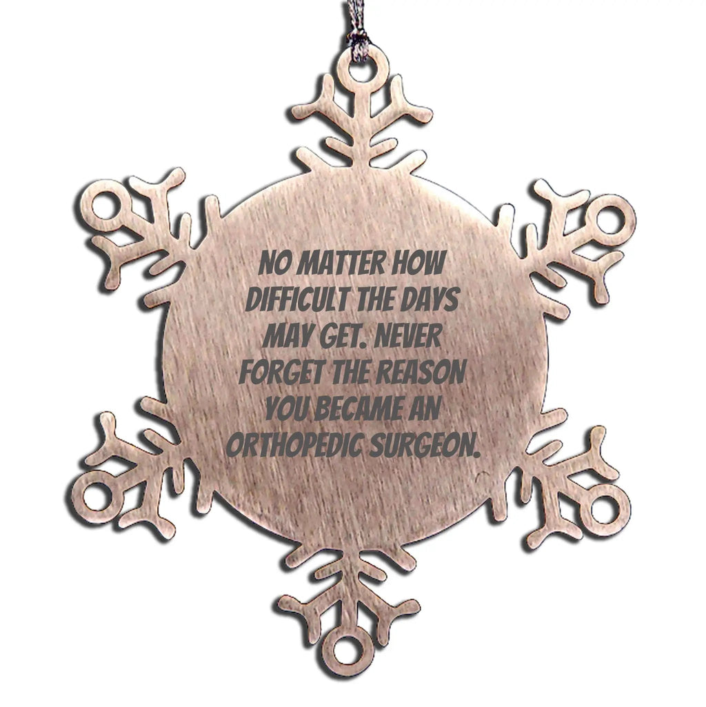 Orthopedic Surgeon Snowflake Ornament Never Forget The Reason Christmas Gift