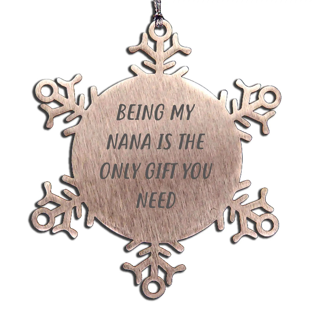 Nana Snowflake Ornament Being My Nana Is The Only Gift You Need Christmas