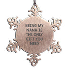 Nana Snowflake Ornament Being My Nana Is The Only Gift You Need