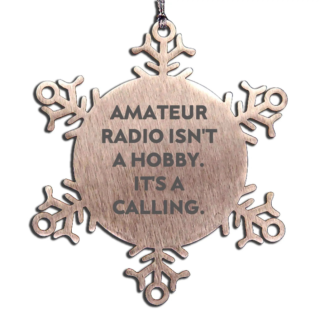 Amateur Radio Enthusiasts Christmas Snowflake Ornament, 'Amateur Radio Isn't A Hobby. It's A Calling.'