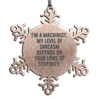 Machinist Snowflake Ornament Im A Machinist Sarcasm Perfect Gift For Engineers